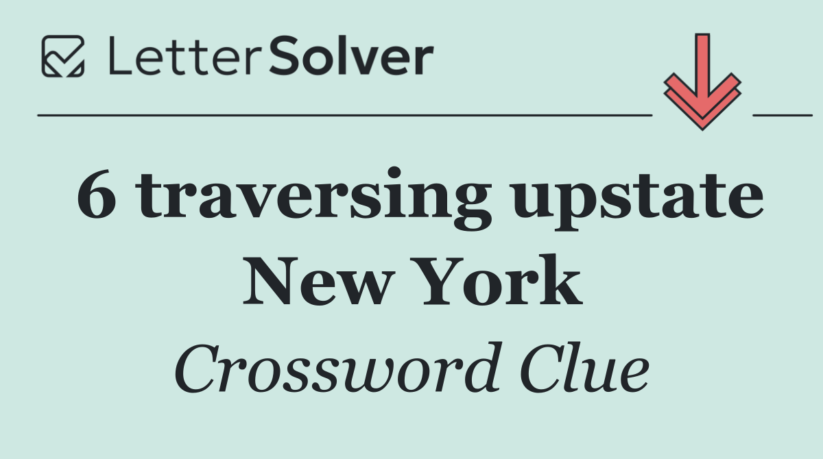 6 traversing upstate New York