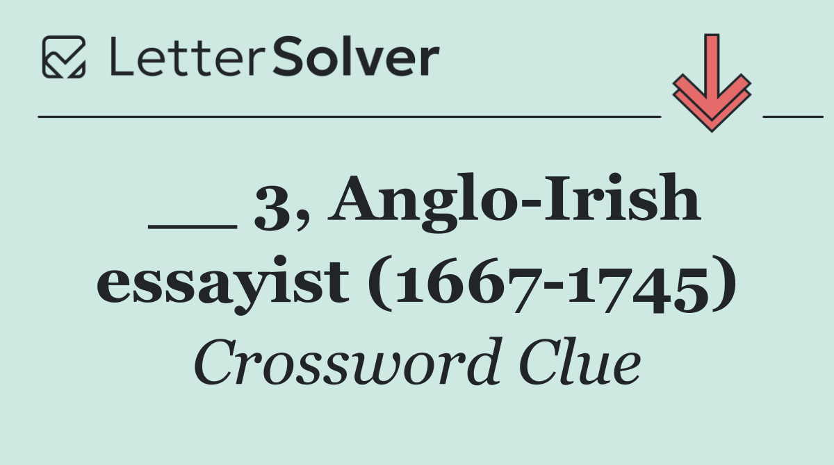 __ 3, Anglo Irish essayist (1667 1745)