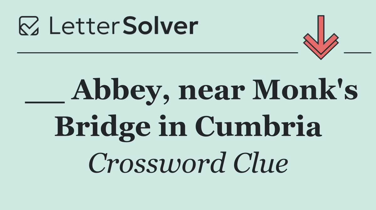 __ Abbey, near Monk's Bridge in Cumbria
