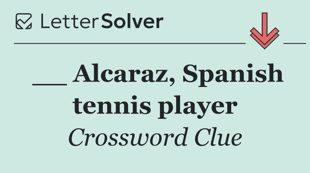 __ Alcaraz, Spanish tennis player
