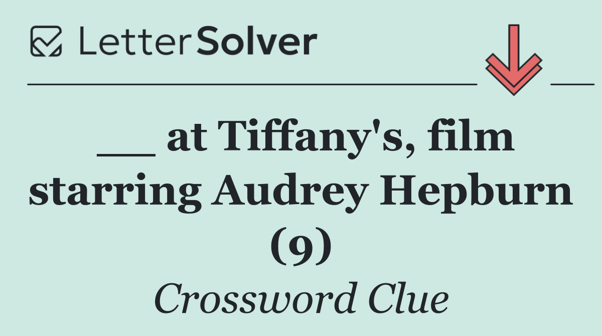__ at Tiffany's, film starring Audrey Hepburn (9)