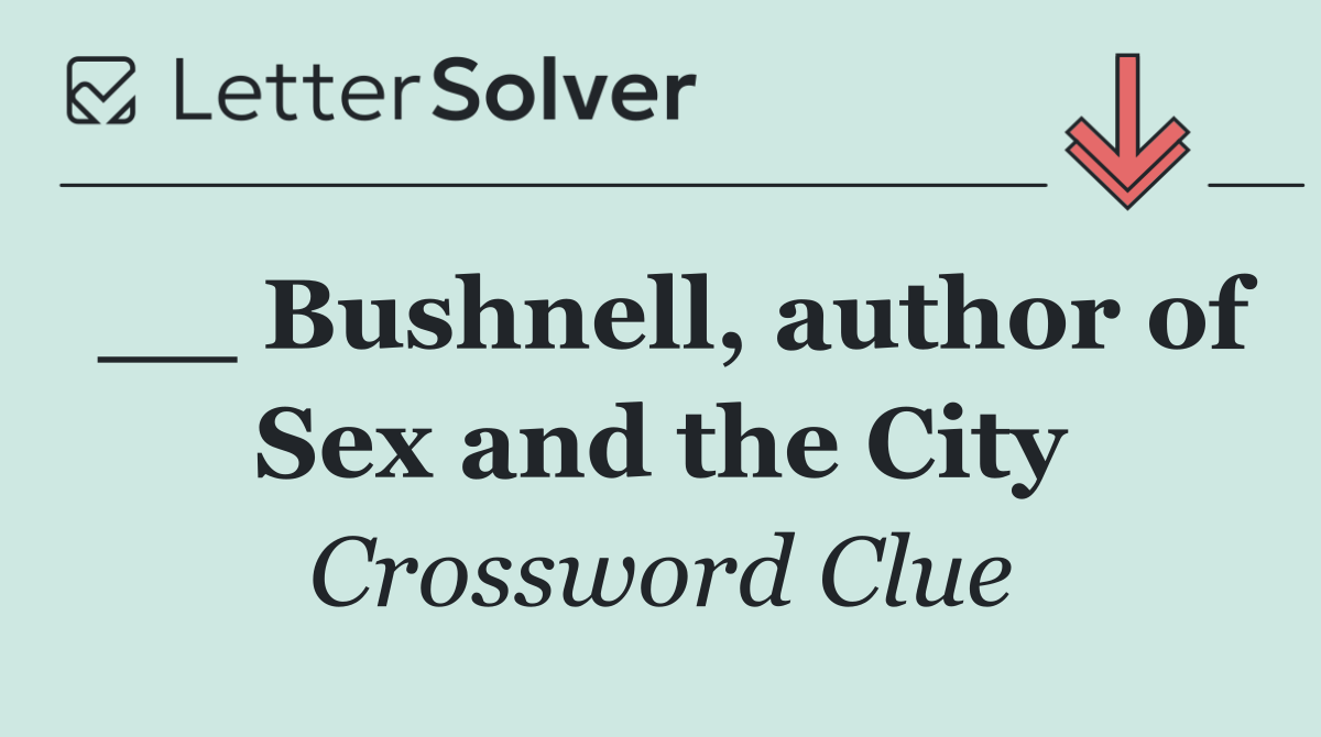 __ Bushnell, author of Sex and the City
