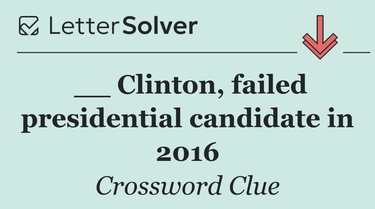 __ Clinton, failed presidential candidate in 2016