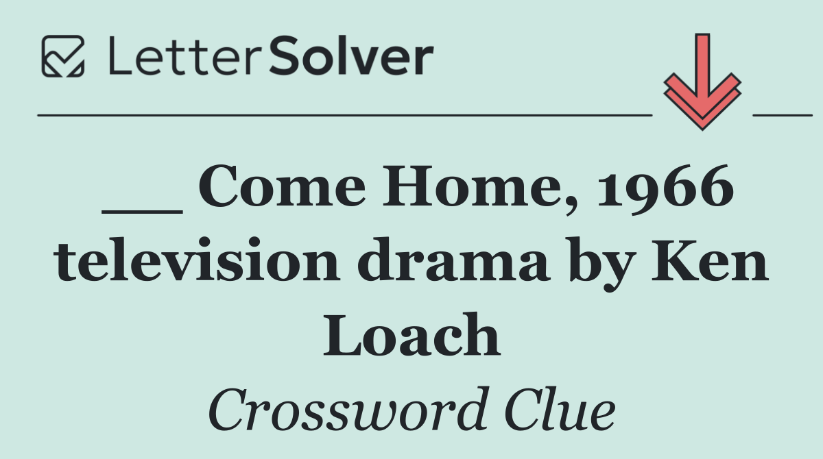 __ Come Home, 1966 television drama by Ken Loach