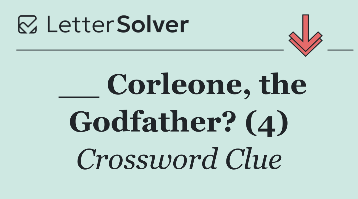 __ Corleone, the Godfather? (4)