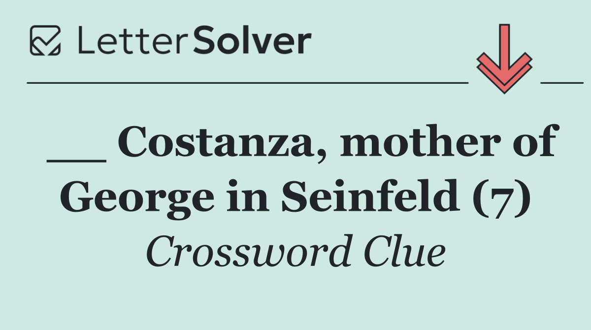 __ Costanza, mother of George in Seinfeld (7)