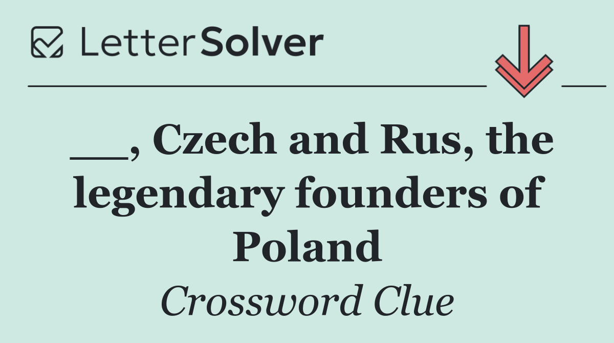 __, Czech and Rus, the legendary founders of Poland