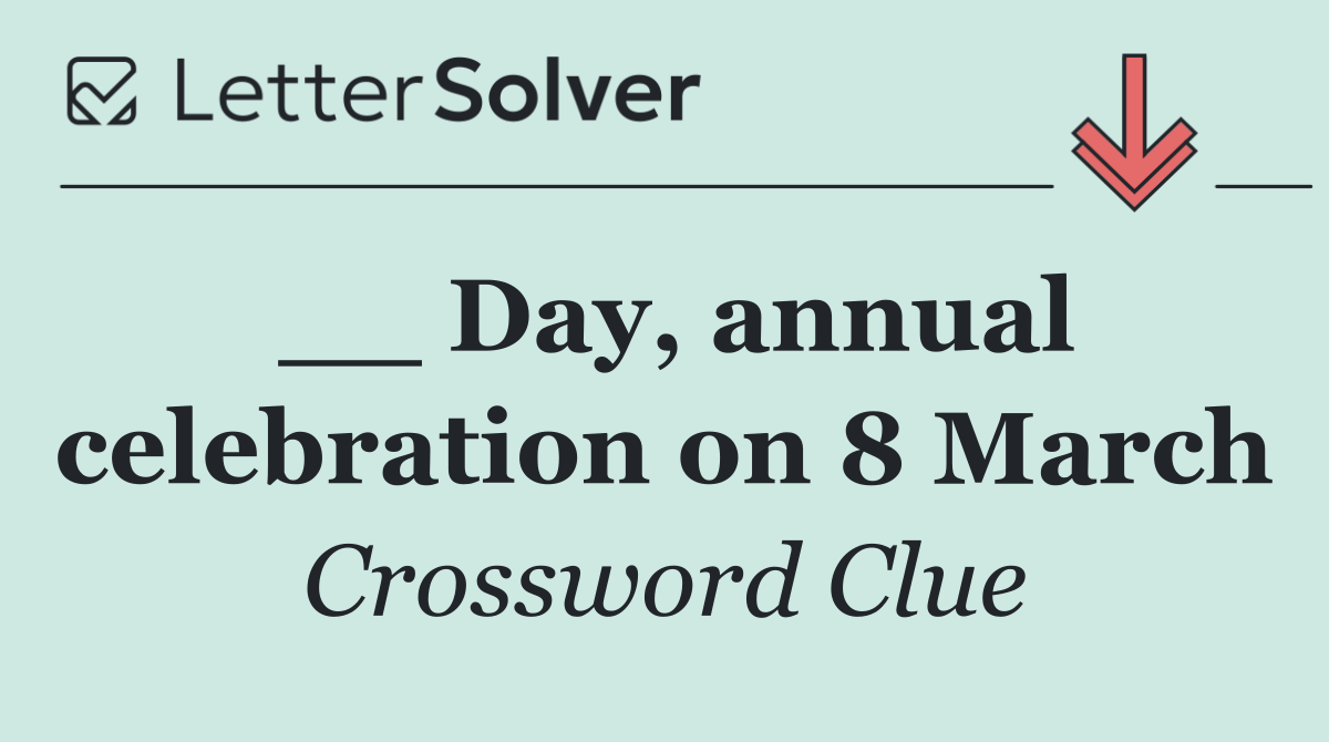 __ Day, annual celebration on 8 March