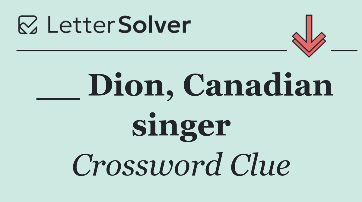 __ Dion, Canadian singer