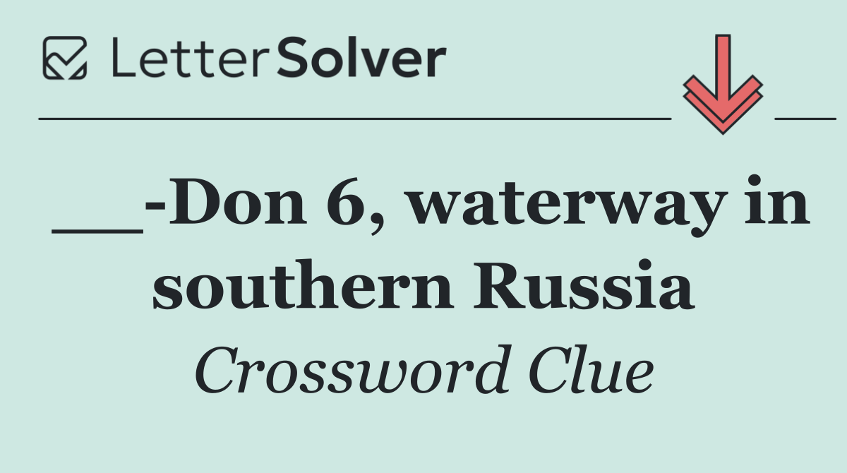 __ Don 6, waterway in southern Russia
