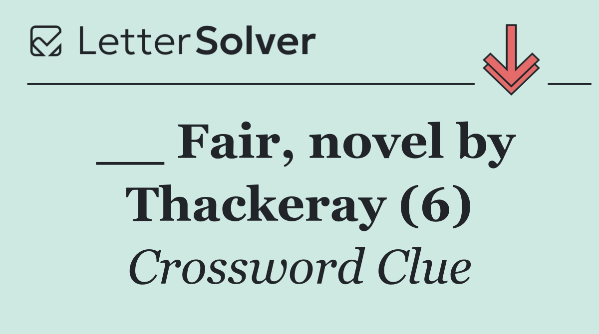 __ Fair, novel by Thackeray (6)