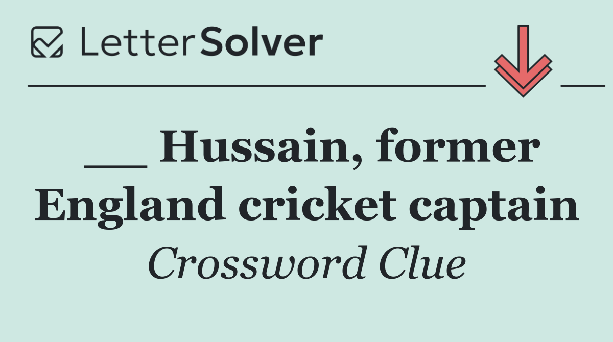 __ Hussain, former England cricket captain