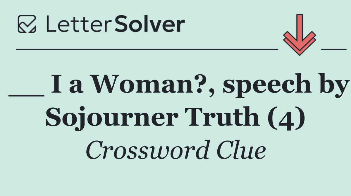 __ I a Woman?, speech by Sojourner Truth (4)