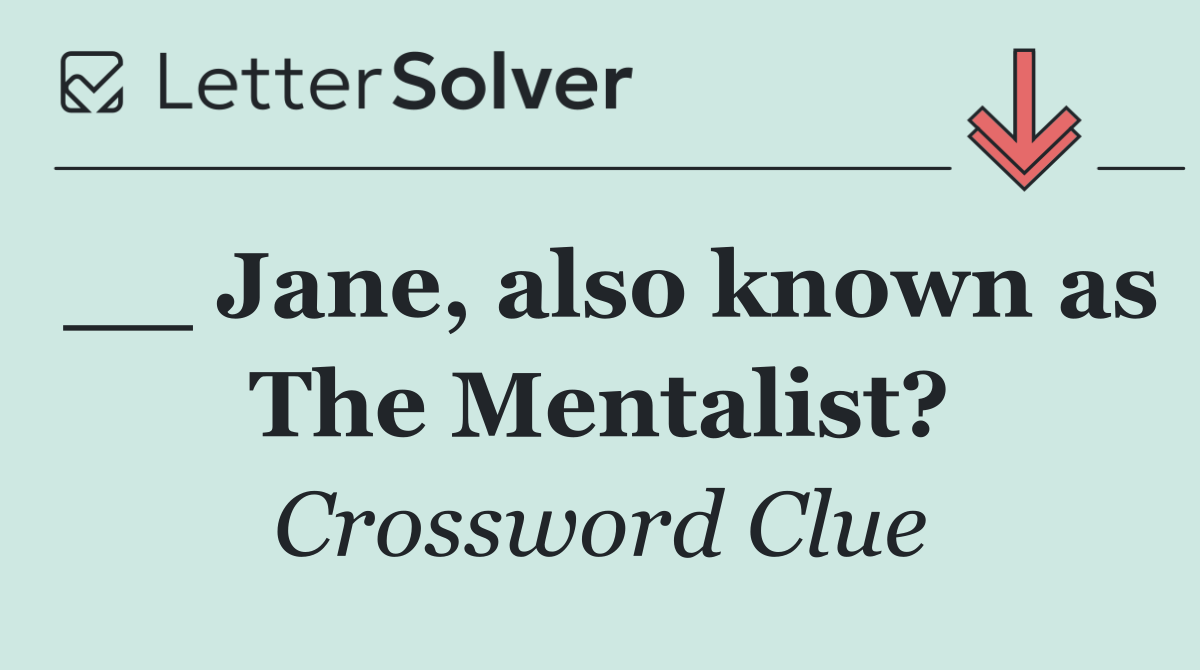__ Jane, also known as The Mentalist?