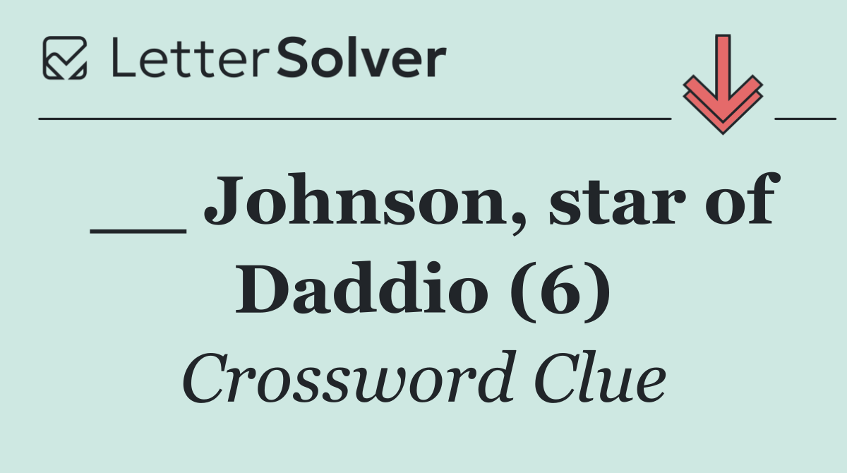 __ Johnson, star of Daddio (6)