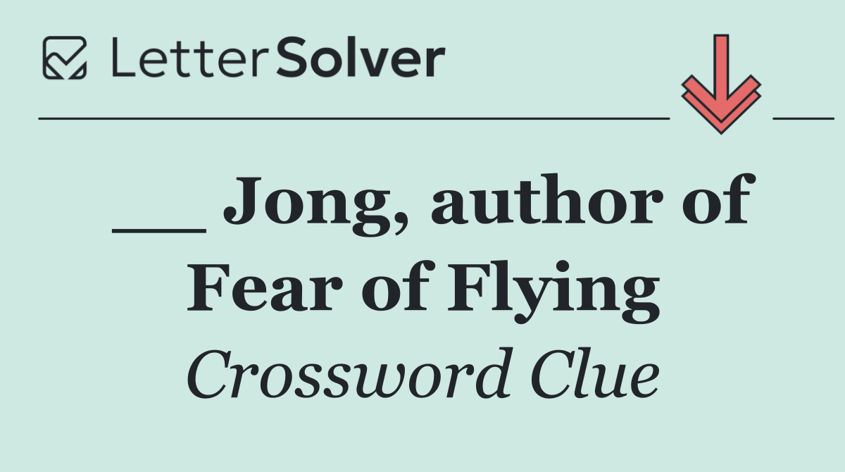 __ Jong, author of Fear of Flying