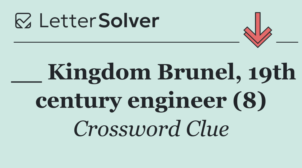 __ Kingdom Brunel, 19th century engineer (8)