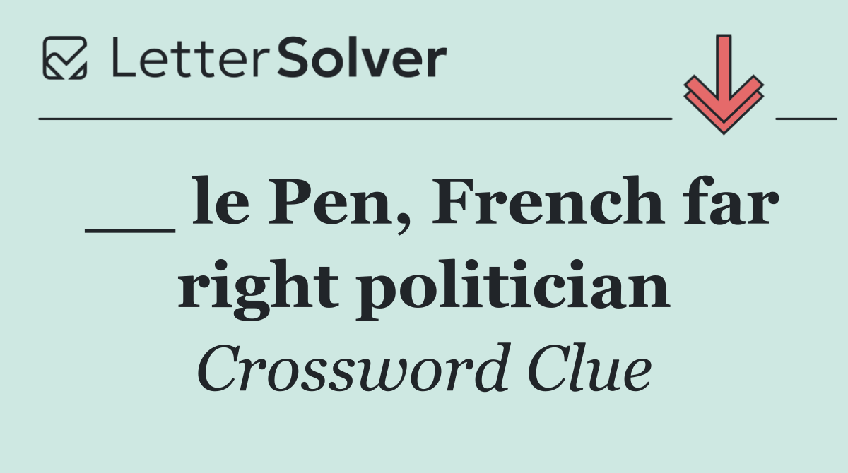 __ le Pen, French far right politician