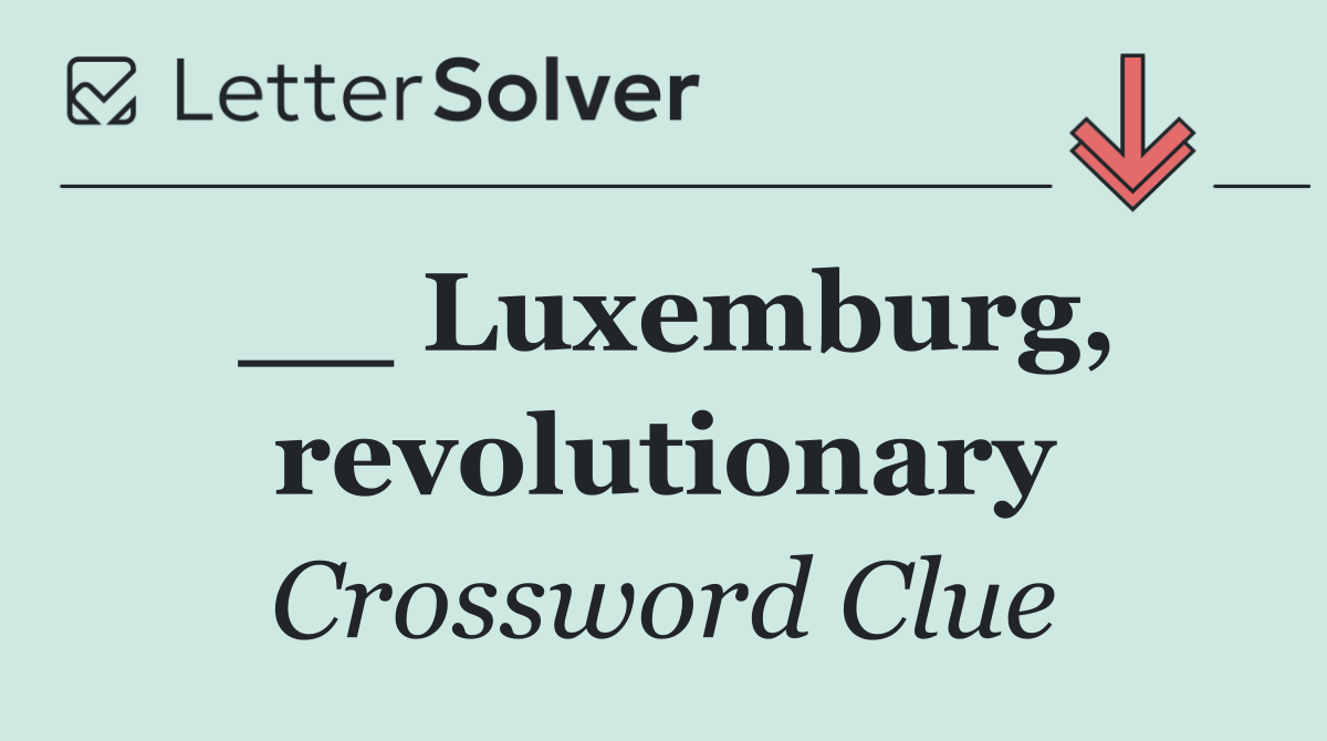 __ Luxemburg, revolutionary