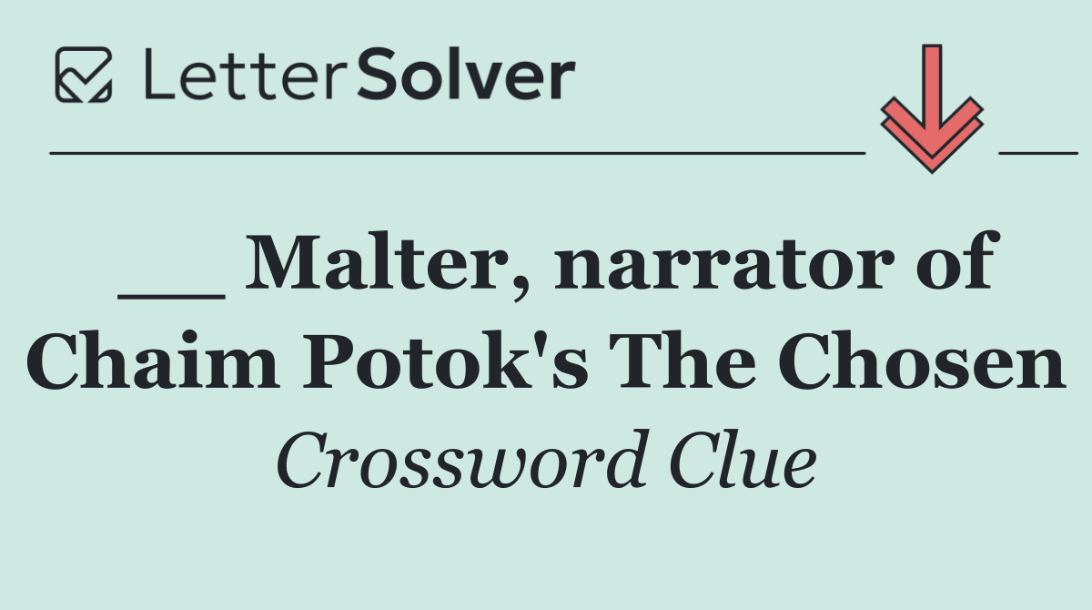 __ Malter, narrator of Chaim Potok's The Chosen