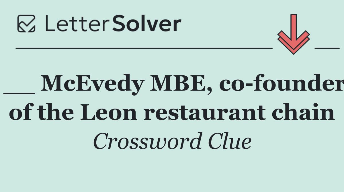__ McEvedy MBE, co founder of the Leon restaurant chain