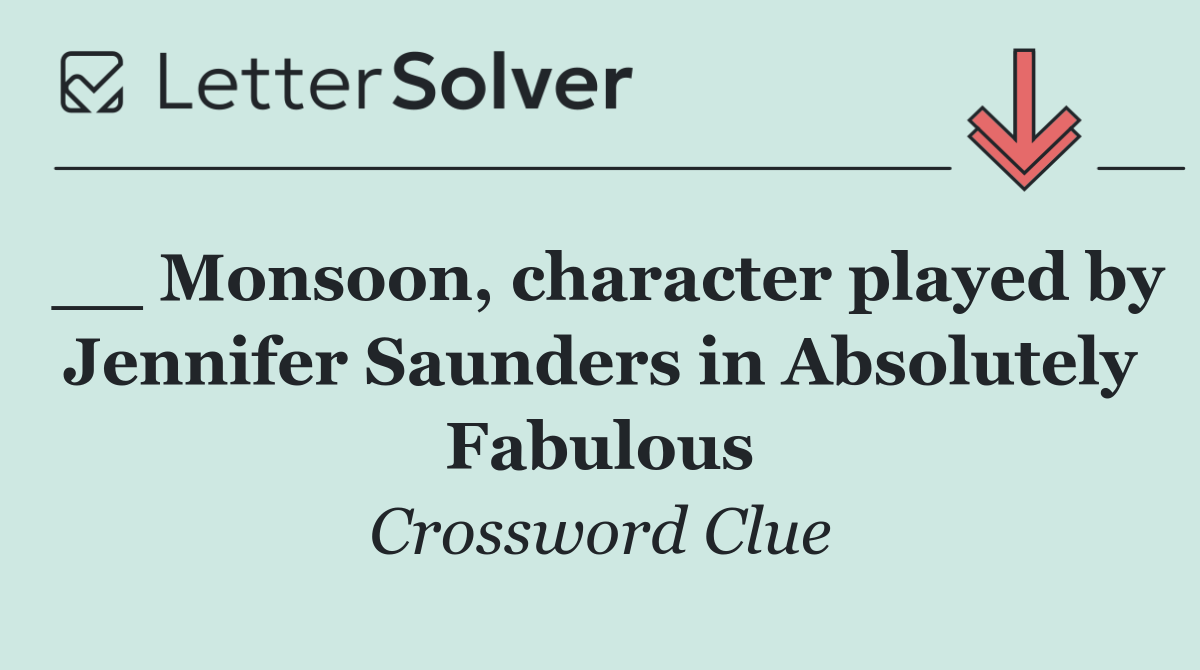 __ Monsoon, character played by Jennifer Saunders in Absolutely Fabulous