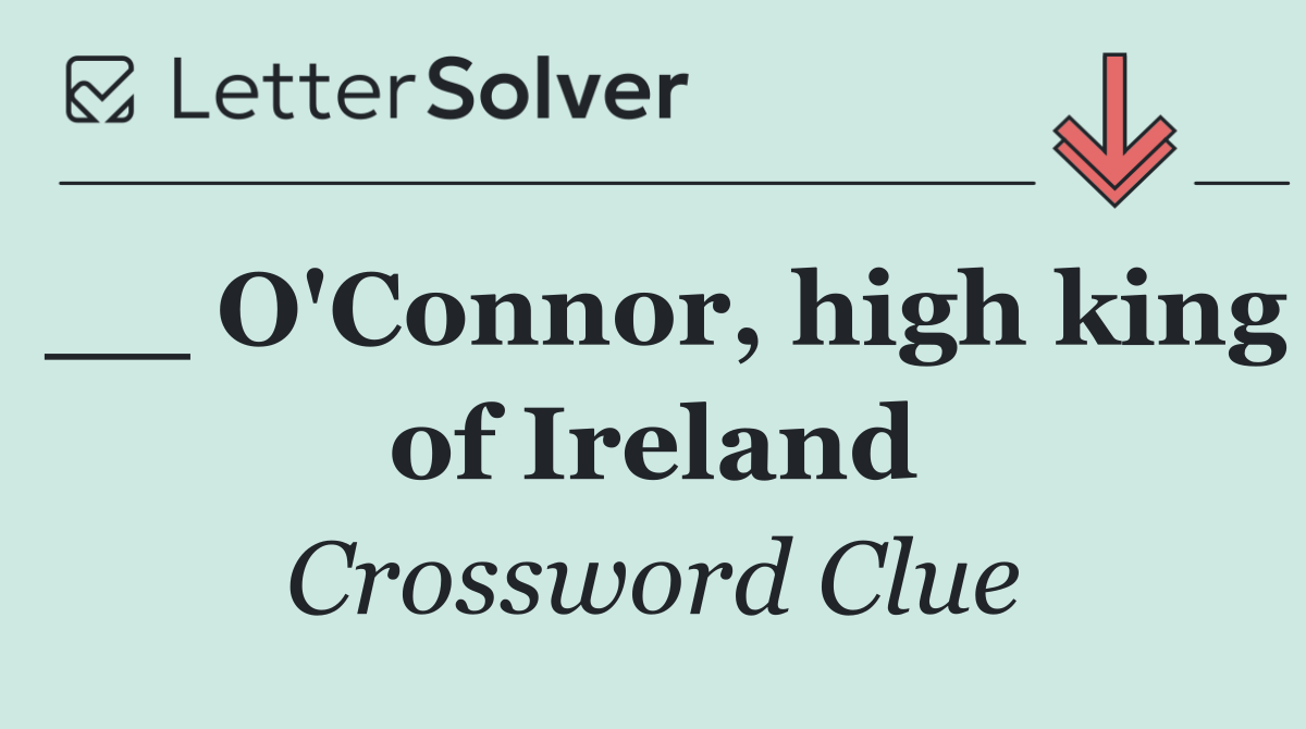 __ O'Connor, high king of Ireland