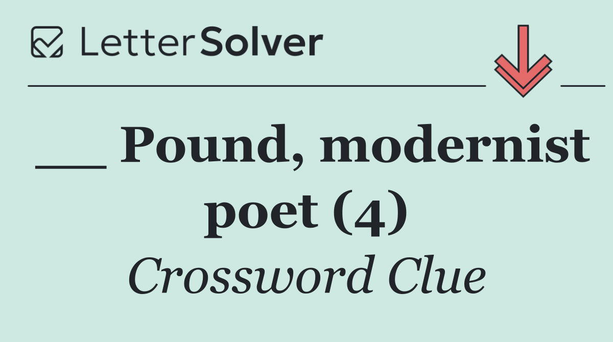 __ Pound, modernist poet (4)