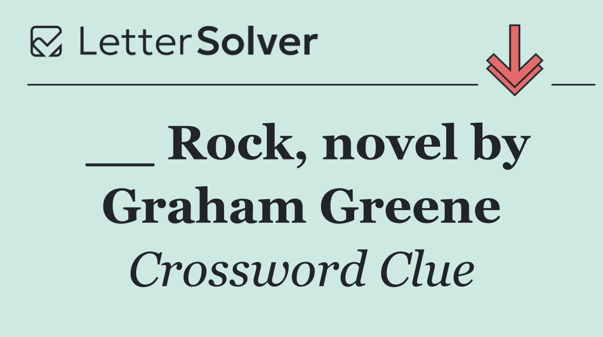 __ Rock, novel by Graham Greene