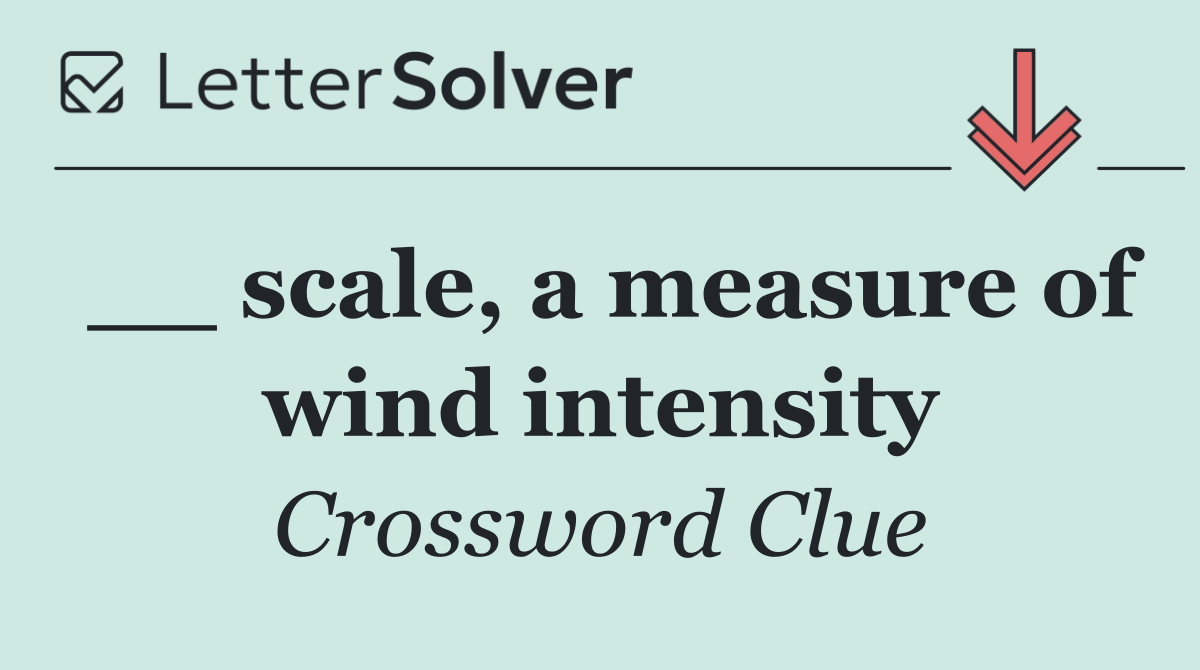 __ scale, a measure of wind intensity