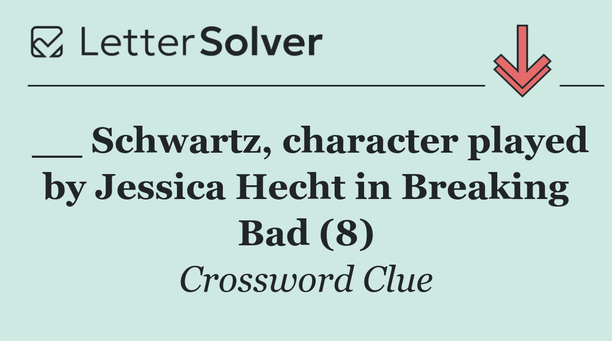 __ Schwartz, character played by Jessica Hecht in Breaking Bad (8)
