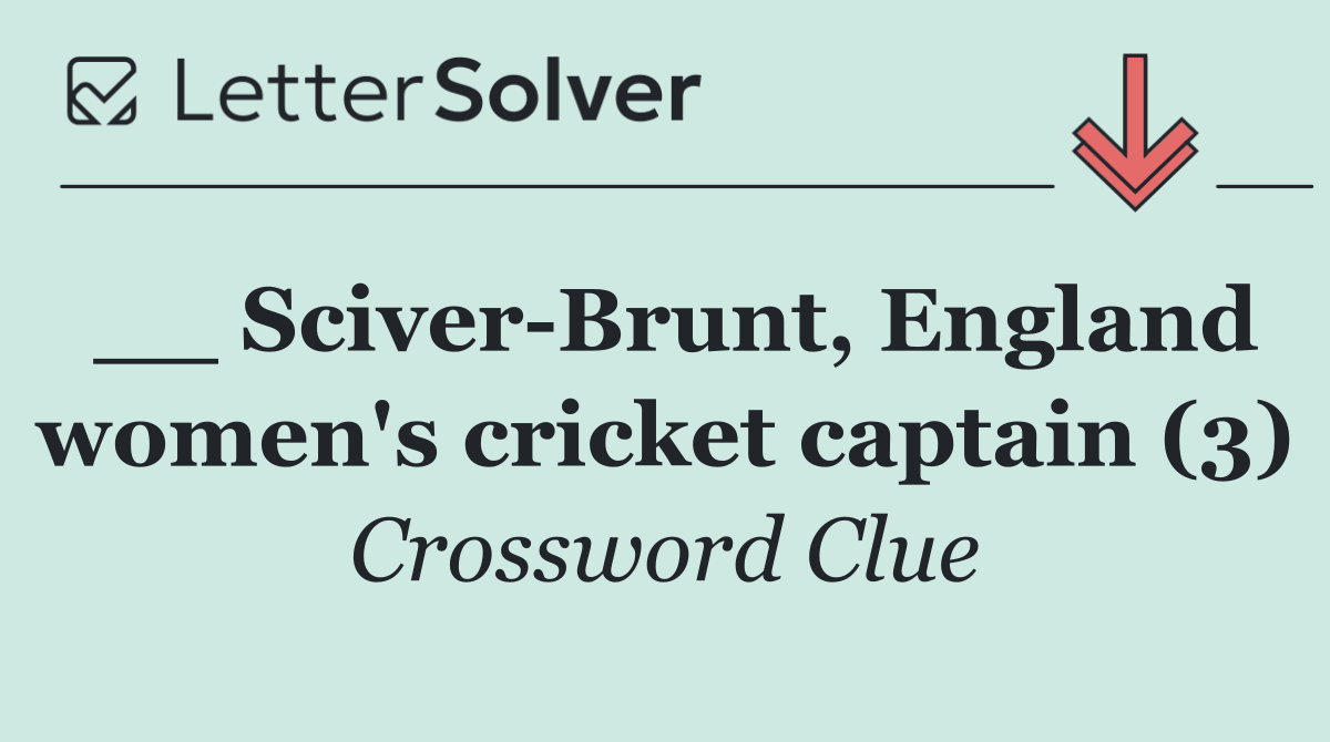 __ Sciver Brunt, England women's cricket captain (3)