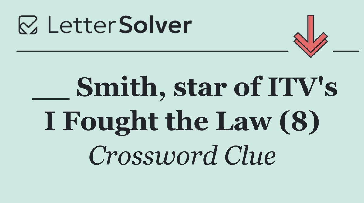 __ Smith, star of ITV's I Fought the Law (8)