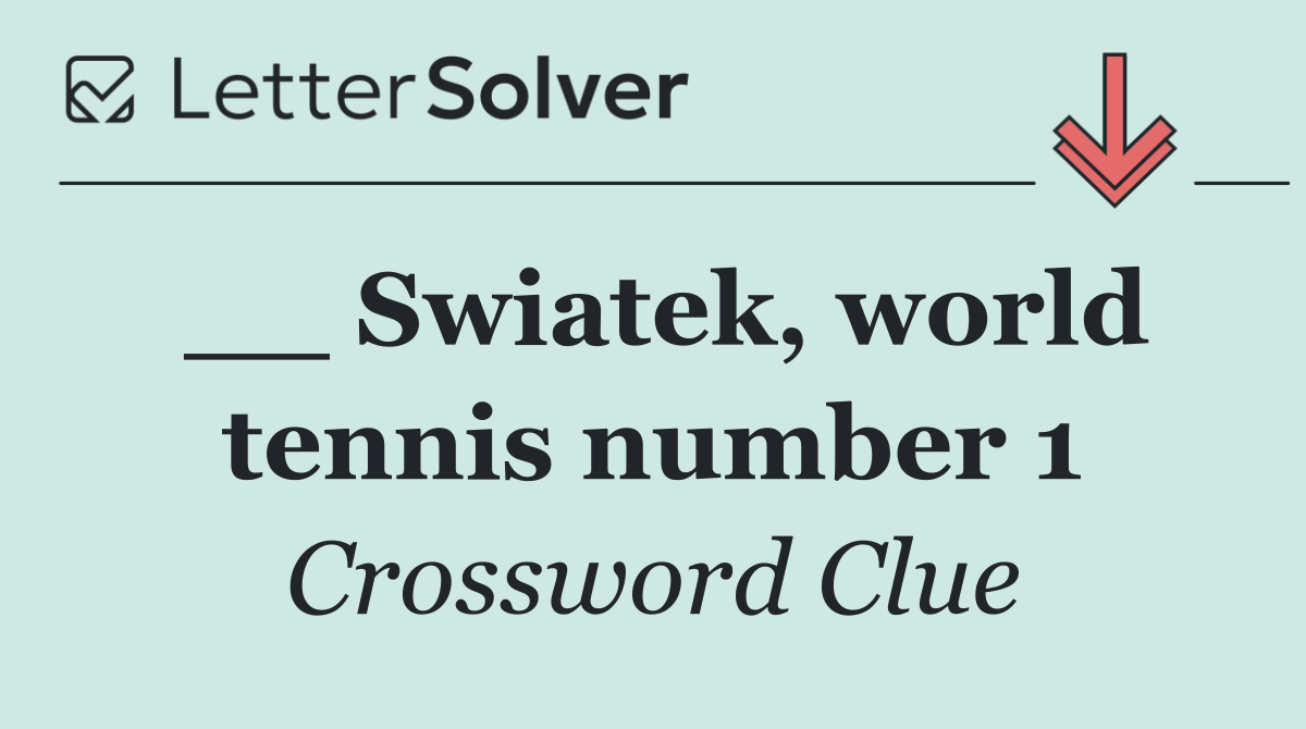 __ Swiatek, world tennis number 1
