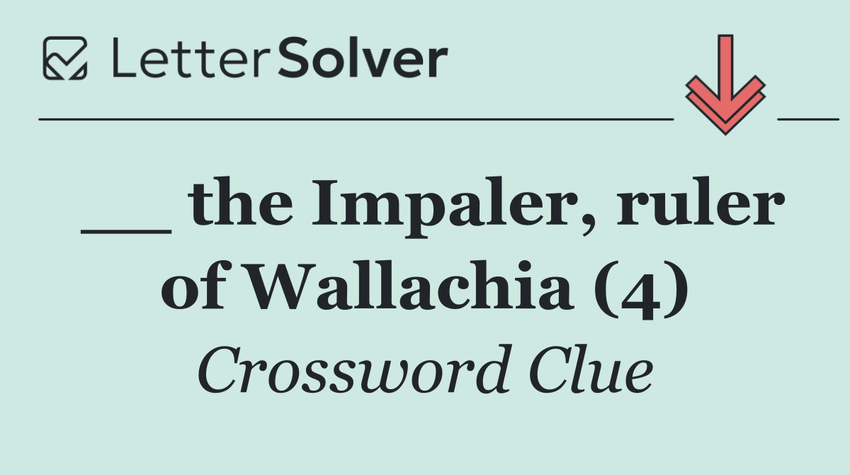 __ the Impaler, ruler of Wallachia (4)
