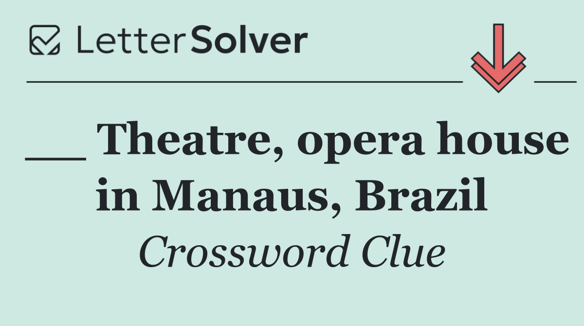 __ Theatre, opera house in Manaus, Brazil