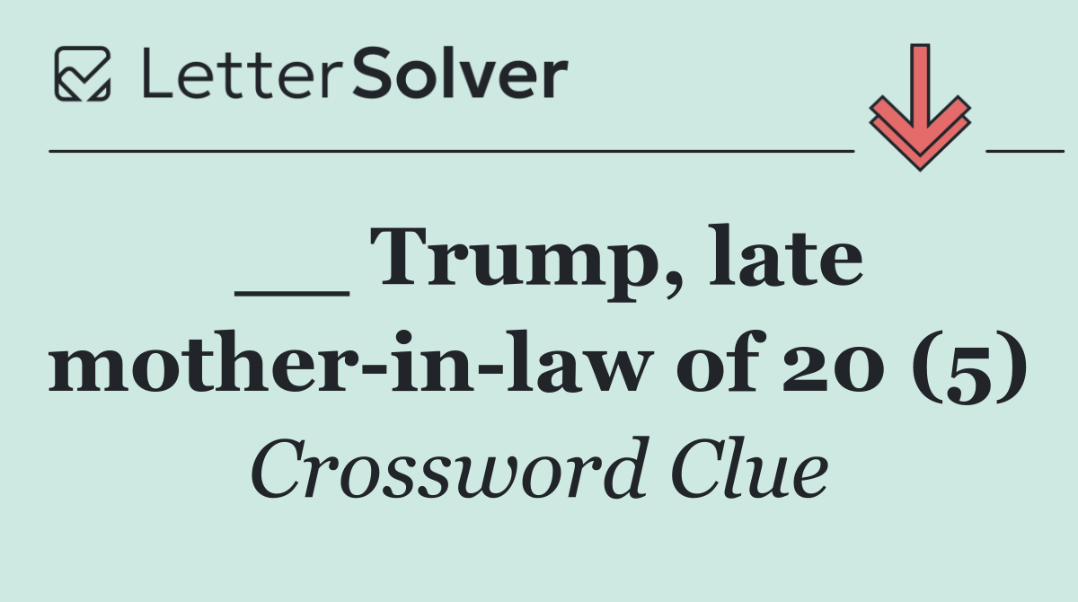 __ Trump, late mother in law of 20 (5)