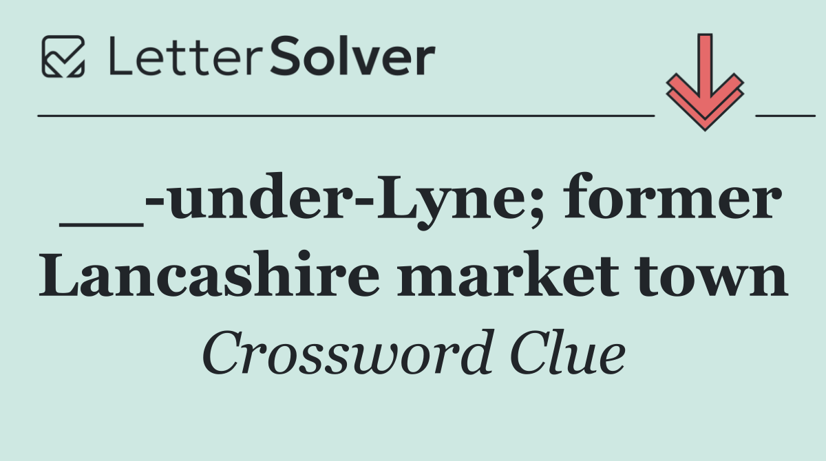 __ under Lyne; former Lancashire market town