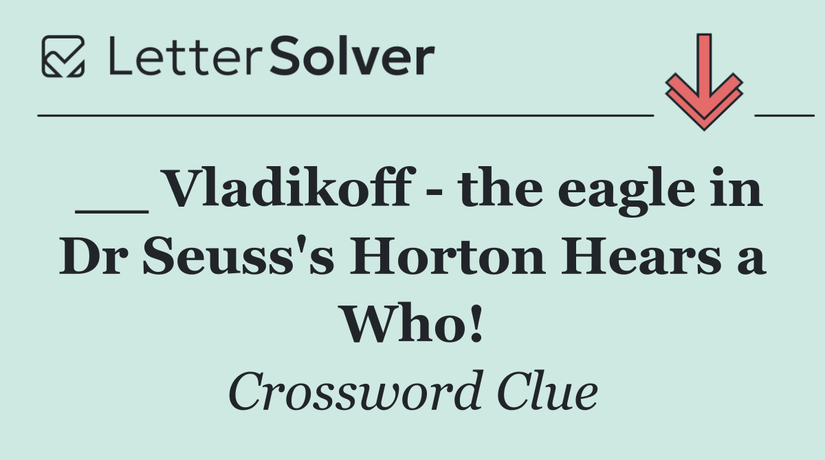 __ Vladikoff   the eagle in Dr Seuss's Horton Hears a Who!