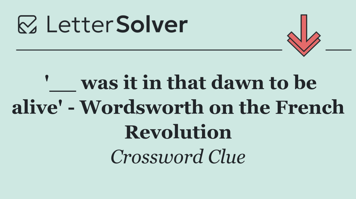 '__ was it in that dawn to be alive'   Wordsworth on the French Revolution