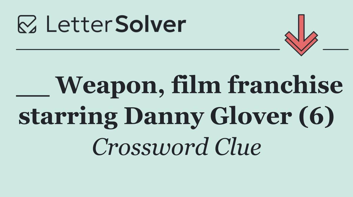 __ Weapon, film franchise starring Danny Glover (6)