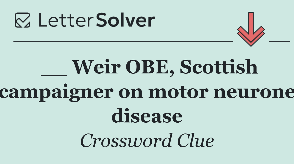 __ Weir OBE, Scottish campaigner on motor neurone disease