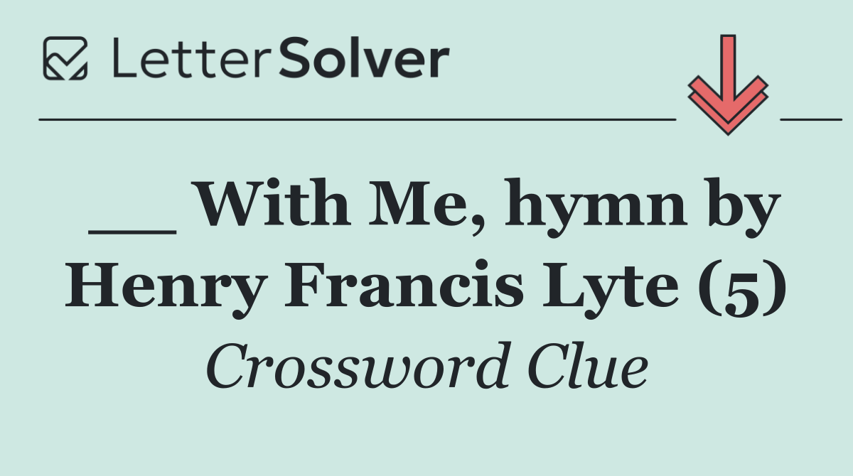 __ With Me, hymn by Henry Francis Lyte (5)
