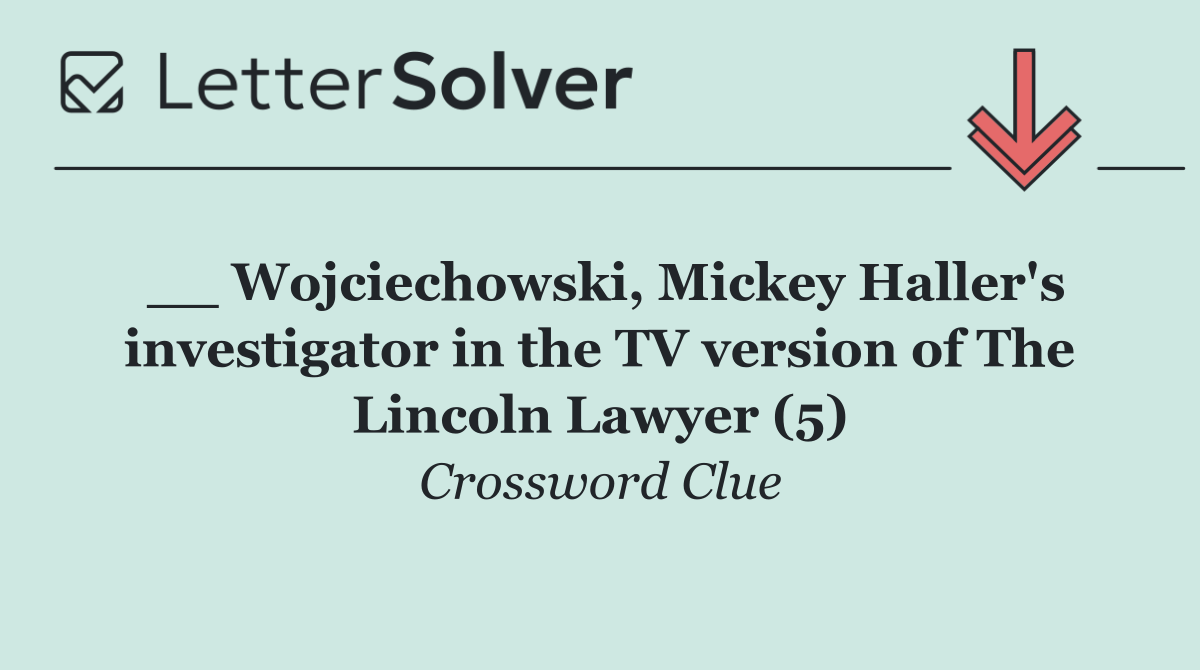 __ Wojciechowski, Mickey Haller's investigator in the TV version of The Lincoln Lawyer (5)