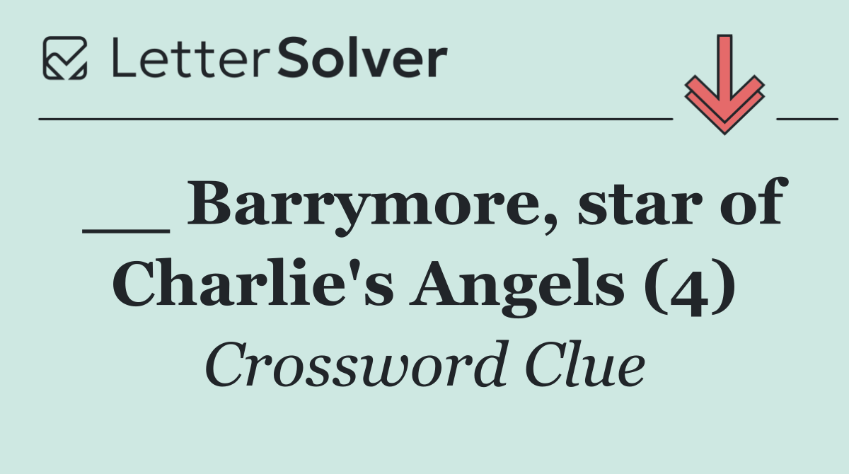 __ Barrymore, star of Charlie's Angels (4)