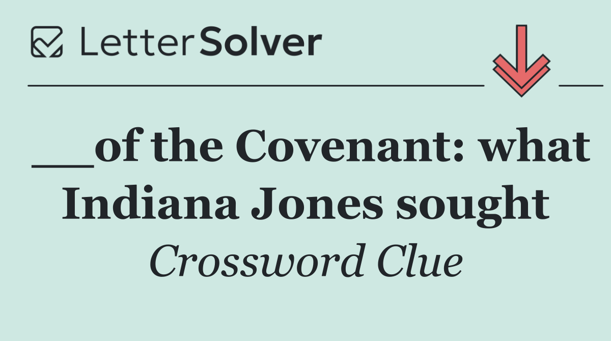 __of the Covenant: what Indiana Jones sought