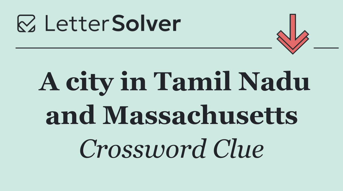 A city in Tamil Nadu and Massachusetts