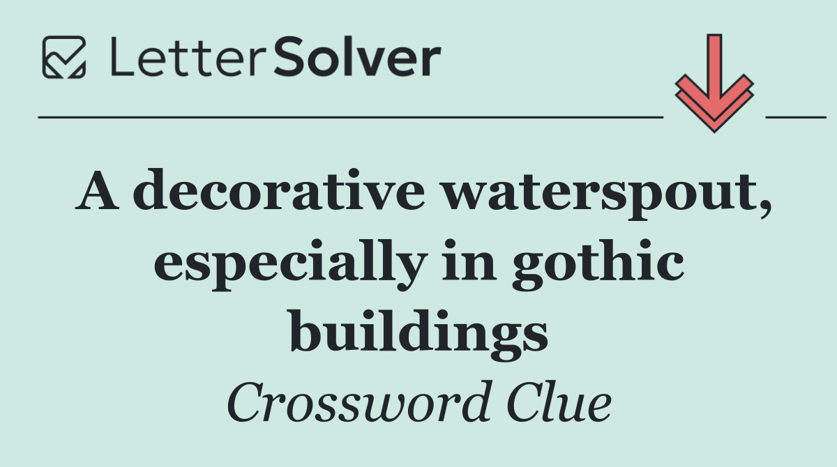 A decorative waterspout, especially in gothic buildings