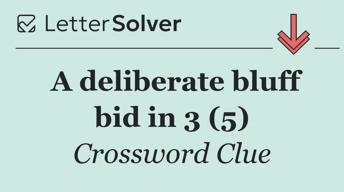 A deliberate bluff bid in 3 (5)