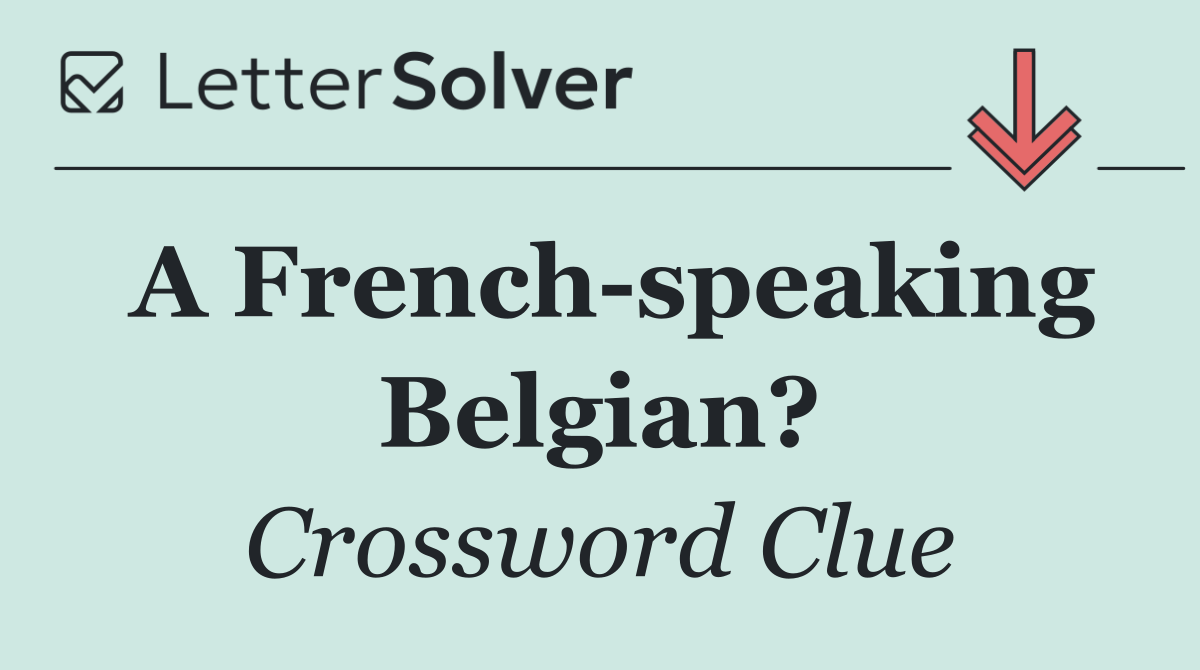 A French speaking Belgian?